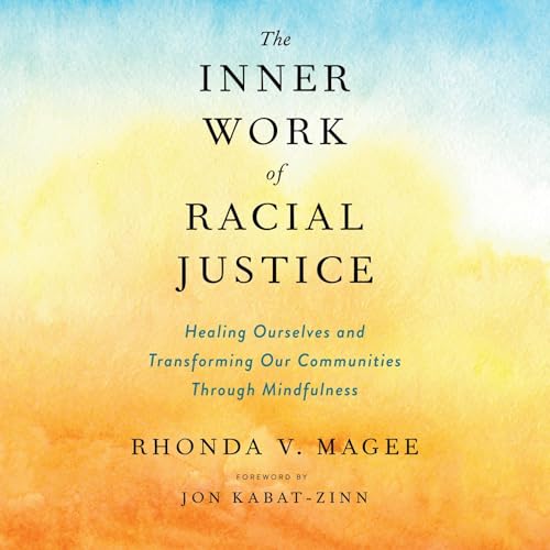 Jon Kabat-Zinn, Rhonda V. Magee: The Inner Work of Racial Justice (AudiobookFormat, 2019, Penguin Audio)